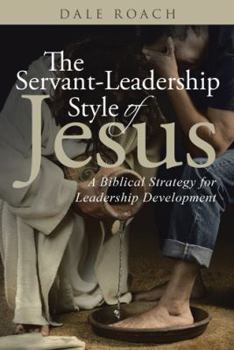 Paperback The Servant-Leadership Style of Jesus: A Biblical Strategy for Leadership Development Book