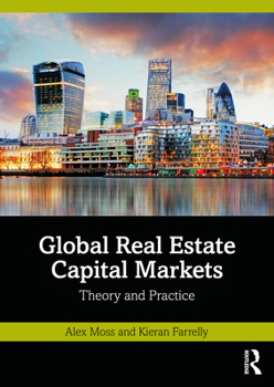 Paperback Global Real Estate Capital Markets: Theory and Practice Book