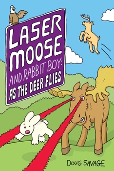 Laser Moose and Rabbit Boy: As the Deer Flies (Laser Moose and Rabbit Boy series - Book #4 of the Laser Moose and Rabbit Boy