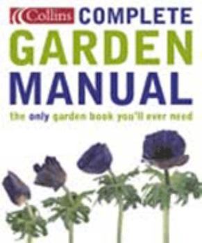 Paperback Collins Complete Garden Manual: The Only Garden Book You'll Ever Need Book