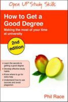 Paperback How to Get a Good Degree: Making the Most of Your Time at University Book