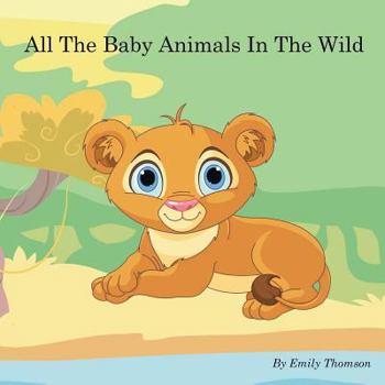 Paperback All The Baby Animals In The Wild Book