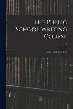 Paperback The Public School Writing Course: Junior Fourth No 5 Boys; 5 Book