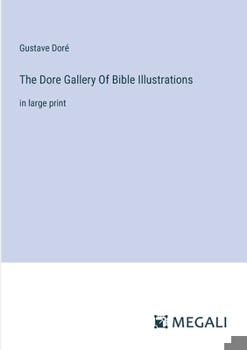 Paperback The Dore Gallery Of Bible Illustrations: in large print Book