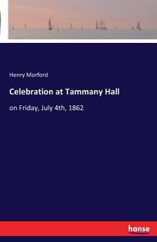 Paperback Celebration at Tammany Hall: on Friday, July 4th, 1862 Book