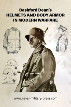 Hardcover Bashford Dean's HELMETS AND BODY ARMOR IN MODERN WARFARE Book