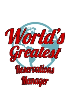 Paperback World's Greatest Reservations Manager: Unique Reservations Manager Notebook, Reservations Managing/Organizer Journal Gift, Diary, Doodle Gift or Noteb Book
