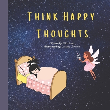 Paperback Think Happy Thoughts: A Going To Bed Story Book for Kids Book
