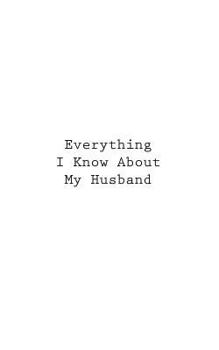 Paperback Everything I Know About My Husband Book