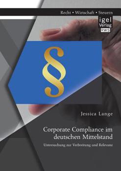 Paperback Corporate Compliance im deutschen Mittelstand: Untersuchung zur Verbreitung und Relevanz [German] Book