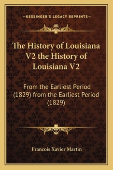 The History of Louisiana V2: From the Earliest Period