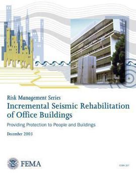 Risk Management Series: Incremental Seismic Rehabilitation of Office Buildings - Book  of the Risk Management Series