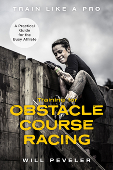 Hardcover Training for Obstacle Course Racing: A Practical Guide for the Busy Athlete Book