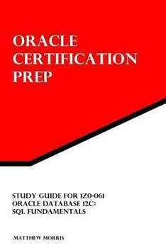 Paperback Study Guide for 1z0-061: Oracle Database 12c: SQL Fundamentals: Oracle Certification Prep Book