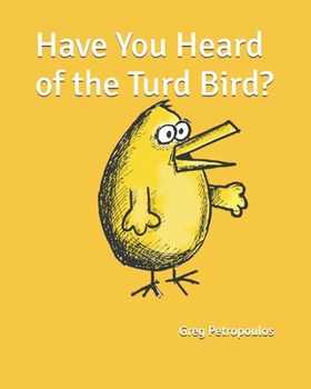 Paperback Have You Heard of the Turd Bird? Book
