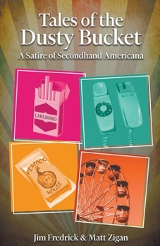 Paperback Tales of the Dusty Bucket: A Satire of Secondhand Americana Book