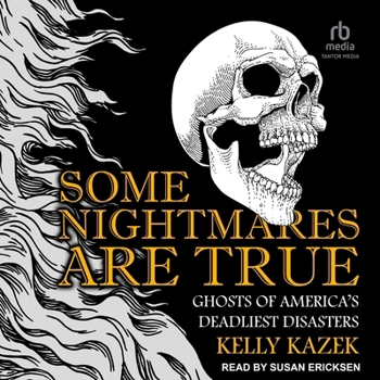 Audio CD Some Nightmares Are True: Ghosts of America's Deadliest Disasters Book
