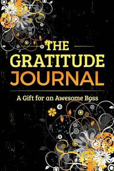 Paperback The Gratitude Journal: A Gift for an Awesome Boss Book