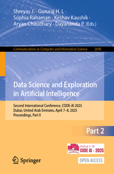 Data Science and Exploration in Artificial Intelligence: Second International Conference, CODE-AI 2025, Dubai, United Arab Emirates, April 7–8, 2025, ... in Computer and Information Science, 2690)