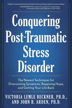 Paperback Conquering Post-Traumatic Stress Disorder: The Newest Techniques for Overcoming Symptoms, Regaining Hope, and Getting Your Life Back Book