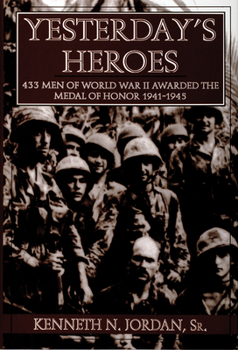 Hardcover Yesterday's Heroes: 433 Men of World War II Awarded the Medal of Honor 1941-1945 Book