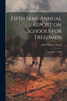 Paperback Fifth Semi-annual Report on Schools for Freedmen: January 1, 1868 Book