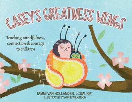 Paperback Casey's Greatness Wings: Teaching mindfulness, connection & courage to children Book