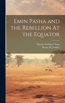 Hardcover Emin Pasha and the Rebellion At the Equator Book