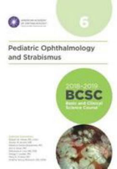 2018-2019 BCSC (Basic and Clinical Science Course), Section 06: Pediatric Ophthalmology and Strabismus