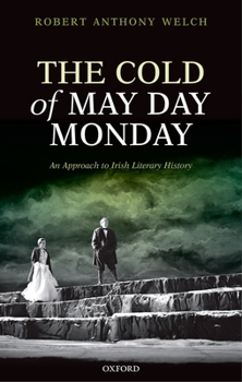 Hardcover The Cold of May Day Monday: An Approach to Irish Literary History Book