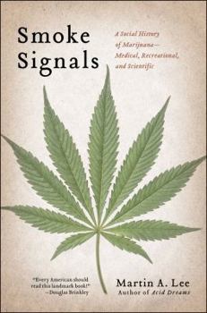 Hardcover Smoke Signals: A Social History of Marijuana - Medical, Recreational and Scientific Book