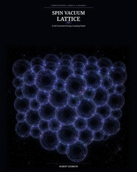Paperback SPIN VACUUM LATTICE: A Self-Consistent Energy-Coupling Model Book