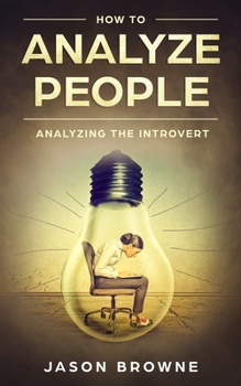 Paperback How To Analyze People: Analyzing The Introvert Book