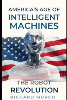Paperback America's Age of Intelligent Machines: The Robot Revultion Book