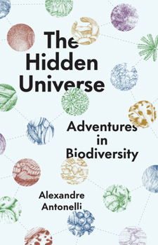 Hardcover The Hidden Universe: Adventures in Biodiversity Book