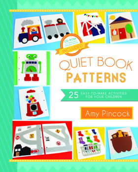 Paperback Quiet Book Patterns: 25 Easy-To-Make Activities for Your Children (CD Included) Book
