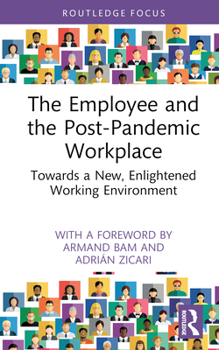 Hardcover The Employee and the Post-Pandemic Workplace: Towards a New, Enlightened Working Environment Book