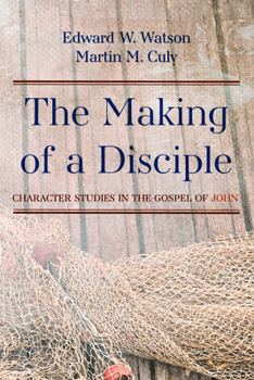 Paperback The Making of a Disciple: Character Studies in the Gospel of John Book
