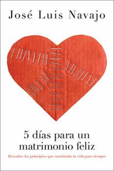 5 días para un matrimonio feliz: Descubre los principios que cambiarán tu vida para siempre (Spanish Edition)