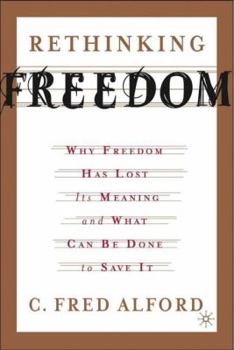 Paperback Rethinking Freedom: Why Freedom Has Lost Its Meaning and What Can Be Done to Save It Book