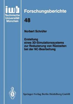 Paperback Erstellung Eines 3d-Simulationssystems Zur Reduzierung Von Rüstzeiten Bei Der Nc-Bearbeitung [German] Book