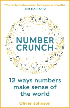 Numbercrunch: 12 Ways Numbers Make Sense of the World