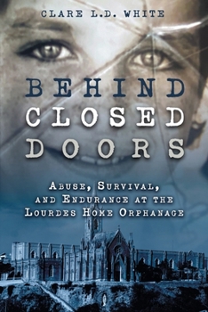 Behind Closed Doors: Abuse, Survival, and Endurance at the Lourdes Home Orphanage