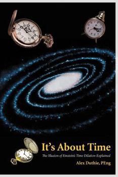 Paperback It's about Time: The Illusion of Einstein's Time Dilation Explained Book