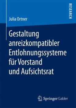 Paperback Gestaltung Anreizkompatibler Entlohnungssysteme Für Vorstand Und Aufsichtsrat [German] Book