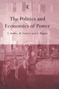 The Politics and Economics of Power (Routledge Sienna Studies in Political Economy)
