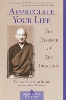 Paperback Appreciate Your Life: The Essence of Zen Practice Book