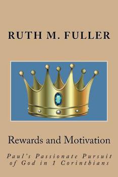 Paperback Rewards and Motivation: Paul's Passionate Pursuit of God in 1 Corinthians Book
