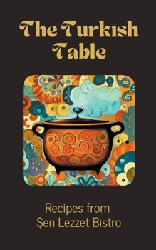 Paperback The Turkish Table: Recipes from &#350;en Lezzet Bistro Book