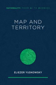 Paperback Map and Territory (Rationality: From AI to Zombies) Book